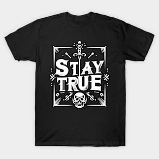 STAY TRUE - TYPOGRAPHY INSPIRATIONAL QUOTES T-Shirt